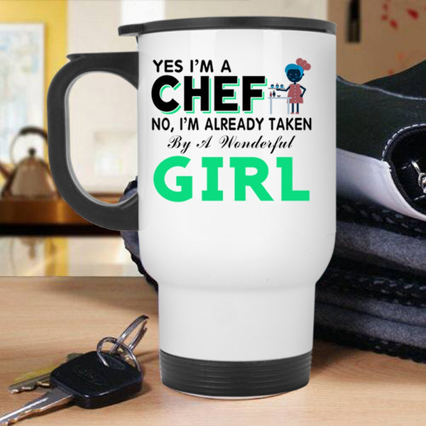 Taken By A Wonderful Girl Travel Mug, I'm A Chef Mug
