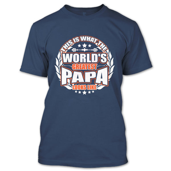 Worlds Greatest Papa T Shirt, Greatest Papa Look Like T Shirt