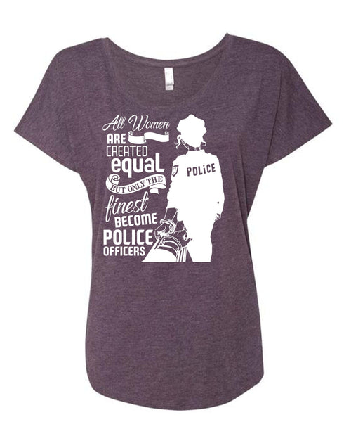 All Women Are Created Equal T Shirt, Become Police Officer T Shirt, Cool Shirt (Ladies' Triblend Dolman Sleeve)