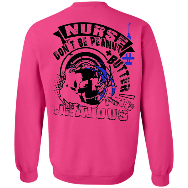Being A Nurse T Shirt, Nurse Don't Be Peanut Butter Sweatshirt