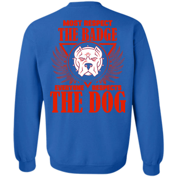 I Love Dogs T Shirt, Everyone Respects The Dog Sweatshirt