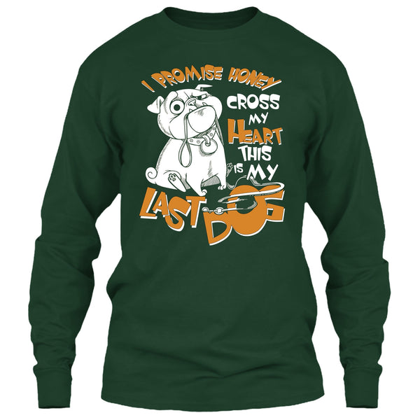 I Promise Honey T Shirt, Cross My Heart This Is My Last Dog T Shirt
