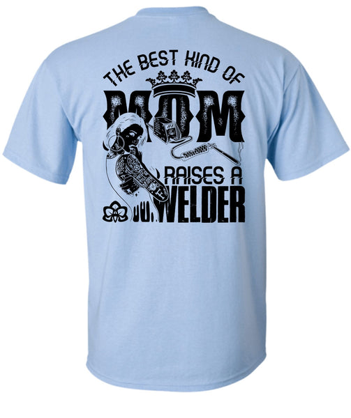 The Best Kind Of Mom T Shirt, I Love Welding T Shirt
