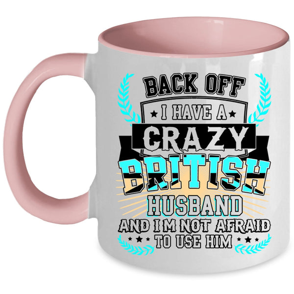 Crazy British Husband Coffee Mug, I Have A Crazy British Husband Accent Mug