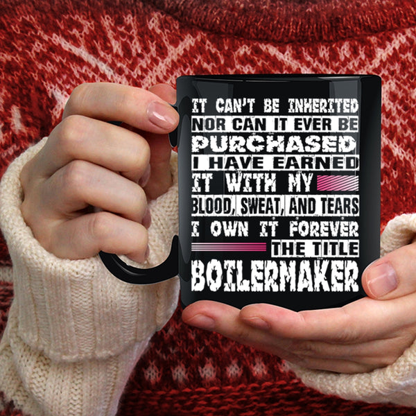 I Own It Forever The Title Boilermaker Coffee Mug, Cool Job Coffee Cup
