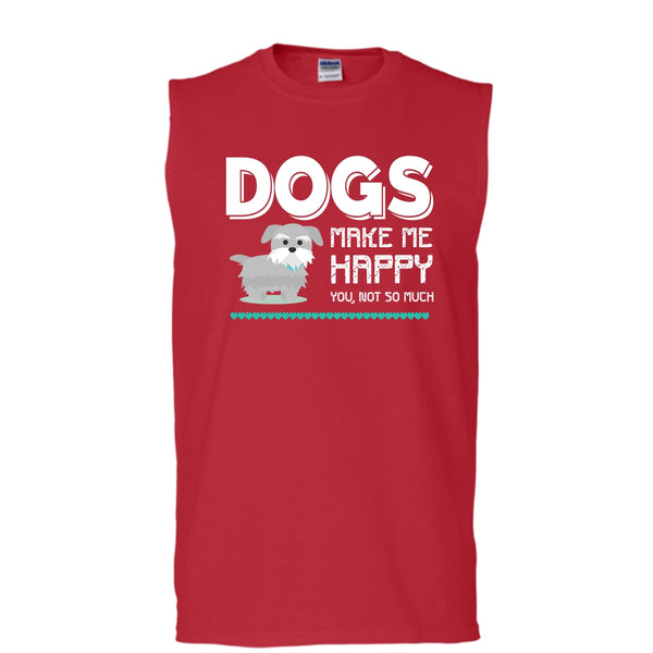 Dogs Make Me Happy Shirt, You Not So Much Shirt (Men's Cotton Sleeveless)