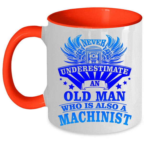 Awesome Machinist Coffee Mug, An Old Man Is A Machinist Accent Mug