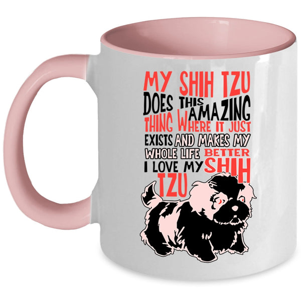 I Love My Shih Tzu Coffee Mug, My Shih Tzu Does This Amazing Thing Accent Mug
