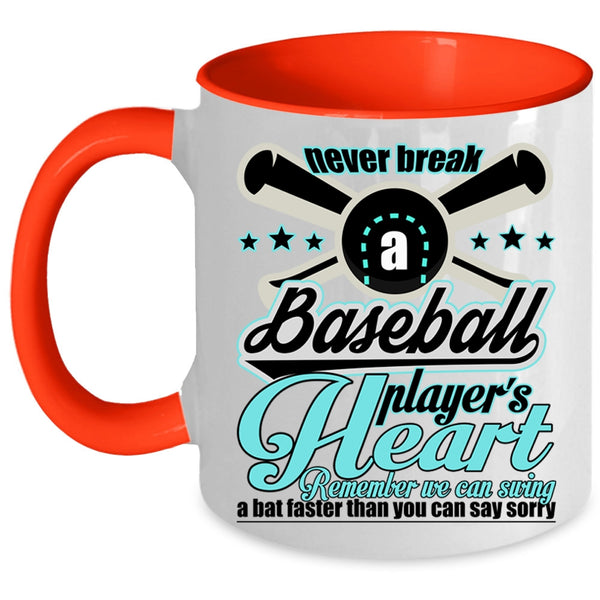 Cute Baseball Player Coffee Mug, Never Break A Baseball Player's Heart Accent Mug