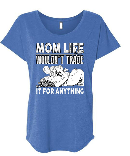 Mom Life Wouldn't Trade T Shirt, Being A Mom T Shirt, Cool Shirt (Ladies' Triblend Dolman Sleeve)