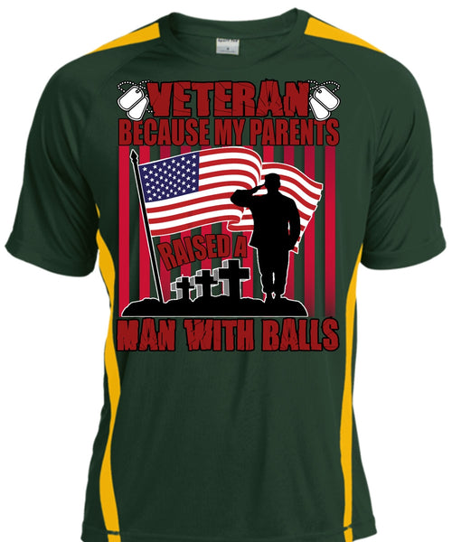 My Parents Raised A Man With Balls T Shirt, Being A Veteran T Shirt, Cool Shirt