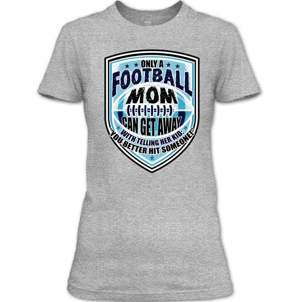 Only A Football Mom T Shirt, Sporty Mom T Shirt