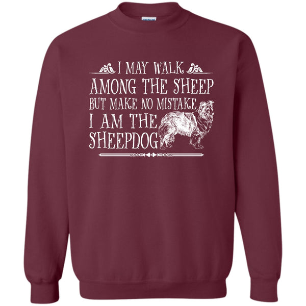 But Make No Mistake T Shirt, I Am The Sheepdog Sweatshirt