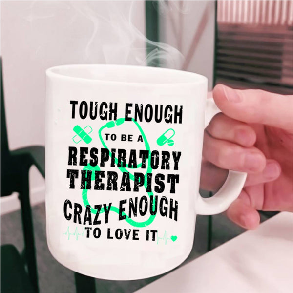 Cool Job Coffee Mug, Tough Enough To Be A Respiratory Therapist Cup