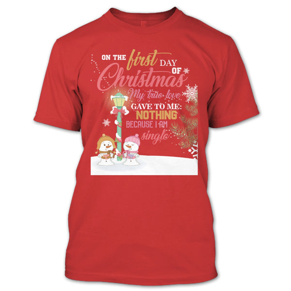On The First Day Of Christmas T Shirt, My True Love Gave To me Nothing T Shirt