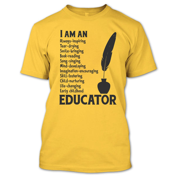 I Am An Educator T Shirt, Gift For Teacher T Shirt