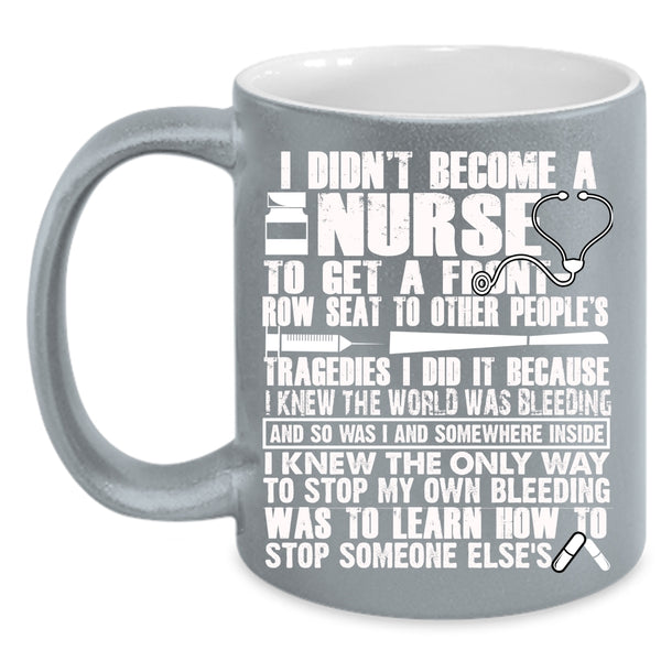 I Didn't Become A Nurse Coffee Mug, Cool Nurses Coffee Cup