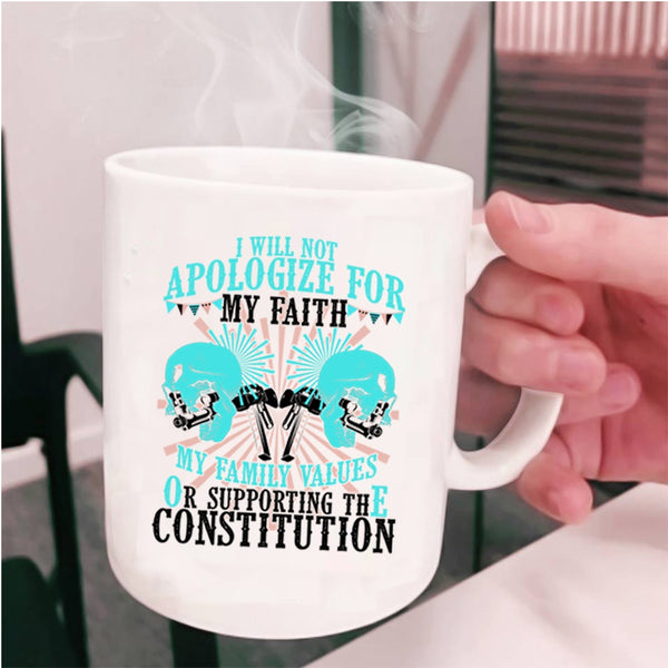 My Family Values Coffee Mug, I will Not Apologize for My faith Cup