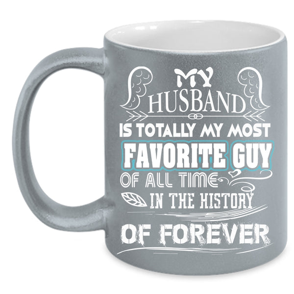 My Husband Is Totally My Most Favorite Guy Coffee Mug, Married Coffee Cup