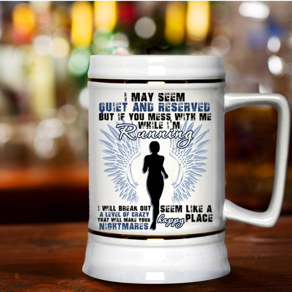 I Will Break Out A Level Of Crazy Beer Stein 22oz, If You Mess With Me While I'm Running Beer Mug
