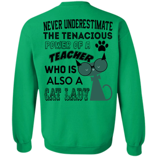Being A Teacher T Shirt, The Tenacious Power Of A Teacher Who Is Also A Cat Lady Sweatshirt
