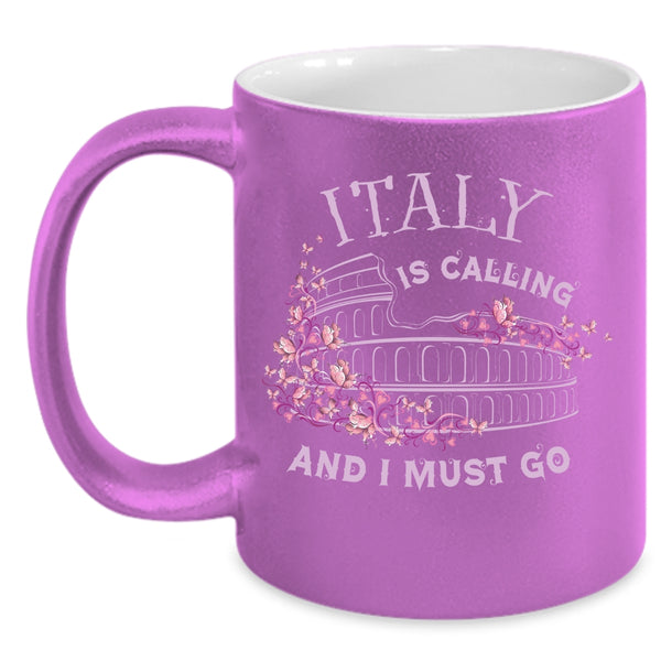Italy Is Calling And I Must Go Coffee Mug, I Love Italy Coffee Cup