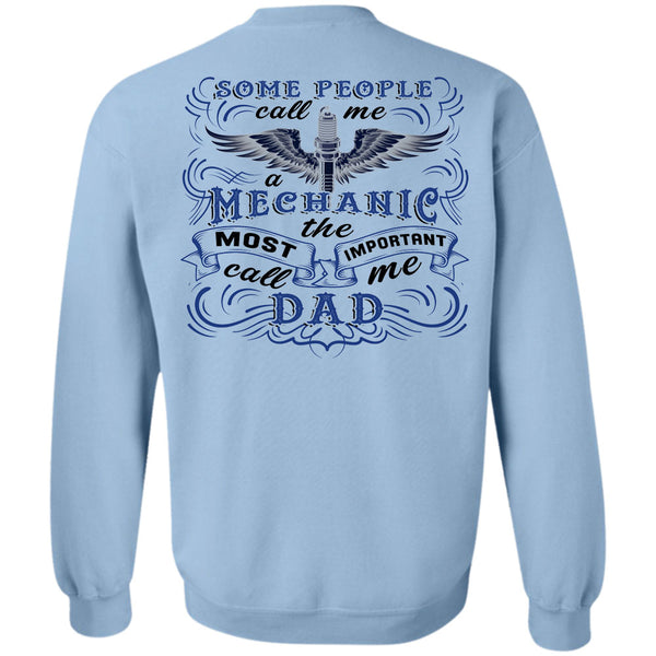 Being A Dad T Shirt, Some People Call Me A Mechanic Sweatshirt
