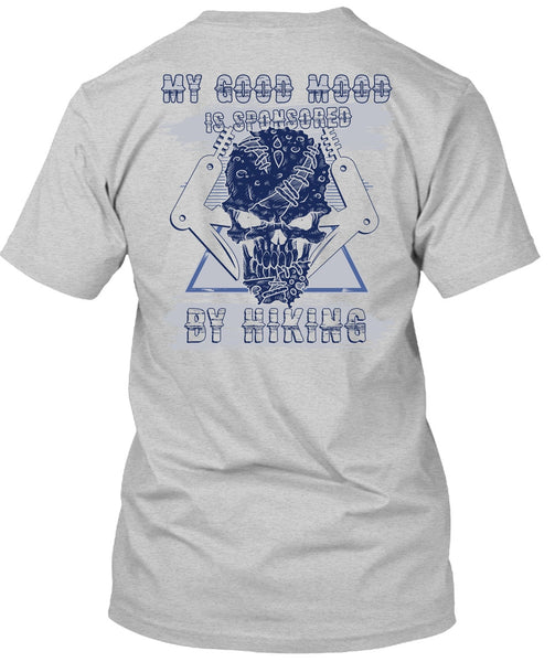My Good Mood Is Sponsored By Hiking T Shirt, I Love Hiking T Shirt