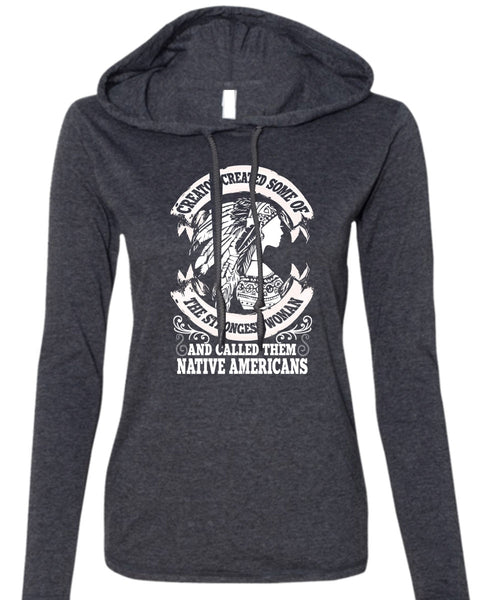 Called Them Native Americans T Shirt, Strongest Woman T Shirt (Anvil Ladies Ringspun Hooded)