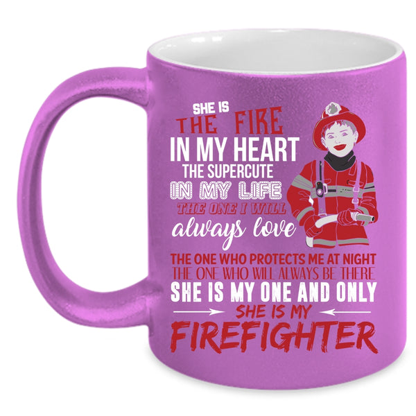 She Is The Fire In My Heart Coffee Mug, She Is My Firefighter Coffee Cup