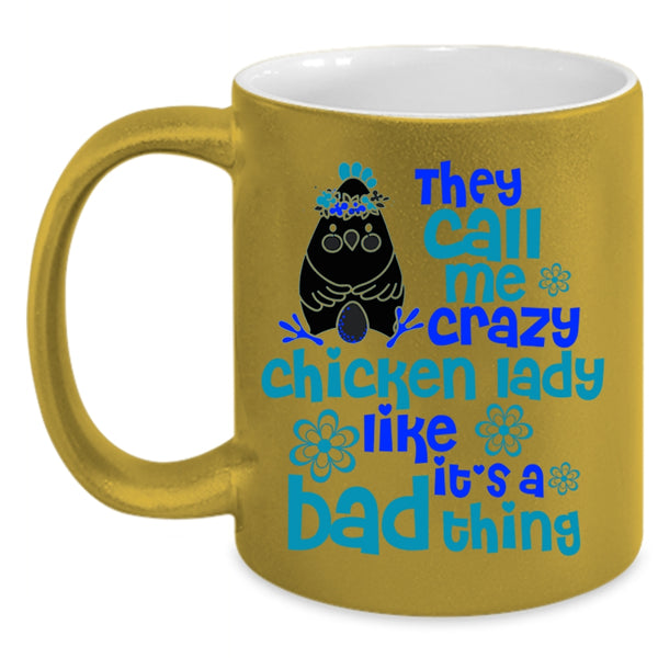 It's A Bad Thing Coffee Mug, They Call Me Crazy Chicken Lady Accent Mug