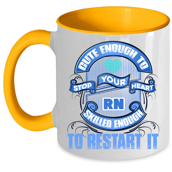 Skilled Enough To Restart It Coffee Mug, Cute Enough To Stop Your Heart Accent Mug