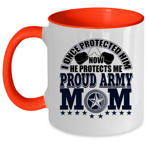 I Once Protected Him Coffee Mug, Proud Army Mom Accent Mug