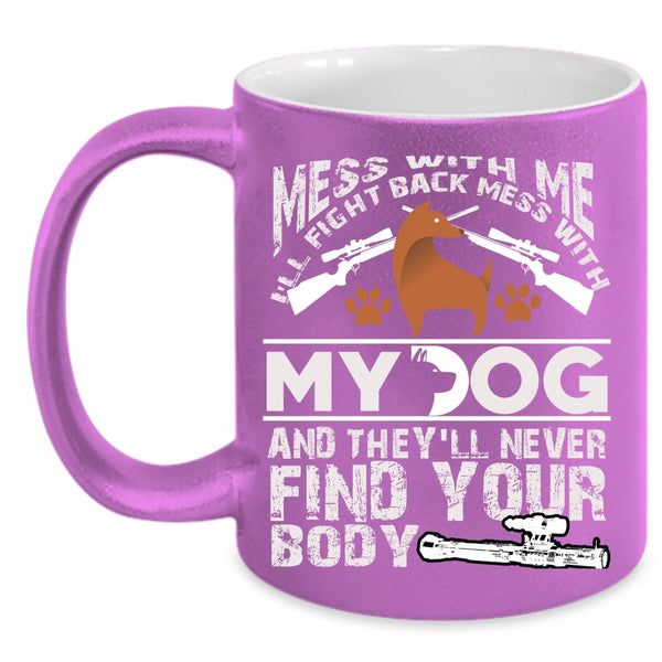 Don't Mess With My Dog Coffee Mug, Cool Dog Lovers Coffee Cup