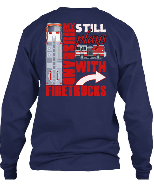 My Husband Still Plays With Firetrucks T Shirt, Being A Husband T Shirt