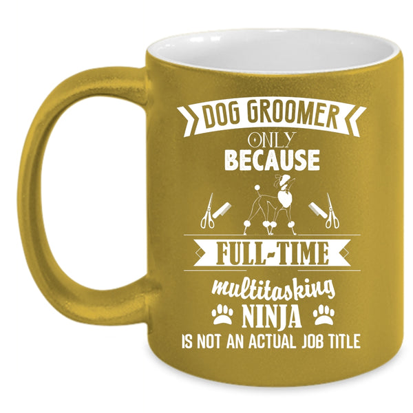 Dog Groomer Coffee Mug, Funny Gift For Dog Owner Coffee Cup