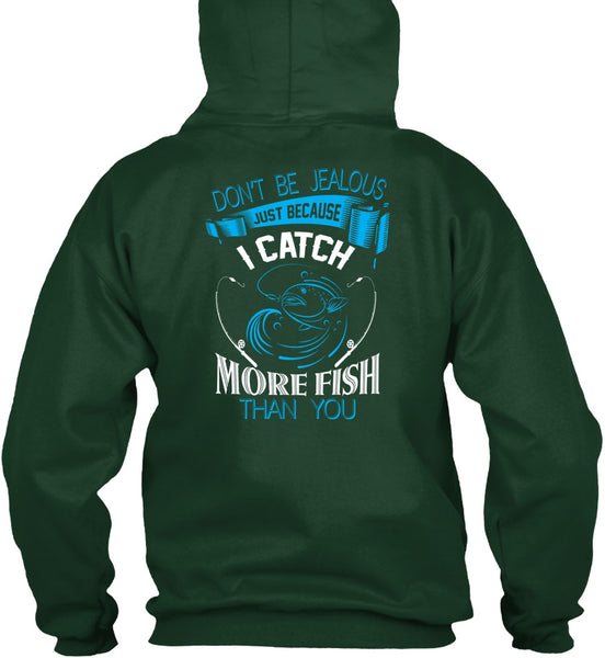 I Catch More Fish Than You T Shirt, Don't Be Jealous T Shirt