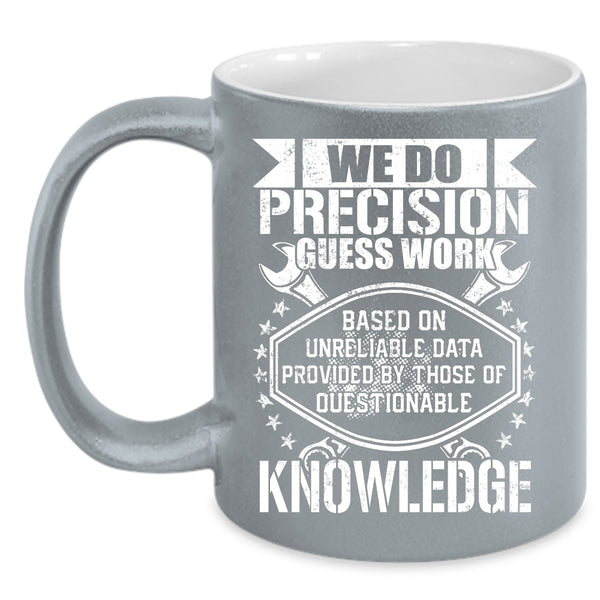 We Do Precision Guess Work Coffee Mug, Cool Mechanics Coffee Cup