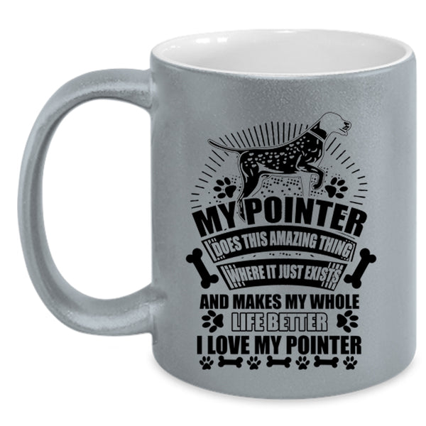 I Love My Pointer Coffee Mug, My Pointer Does Amazing Thing Accent Mug