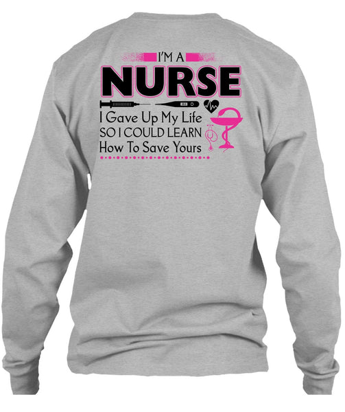 I'm A Nurse I Gave Up My Life T Shirt, My Job T Shirt