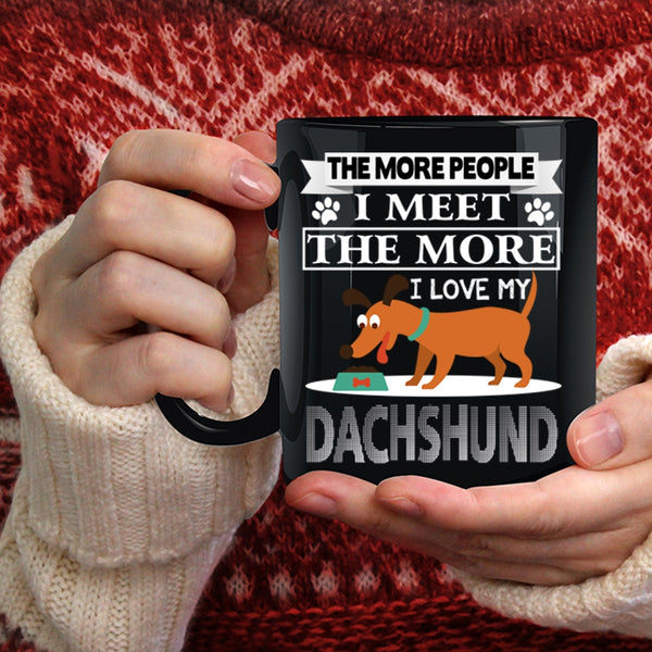 The More I Love My Dachshund Coffee Mug, Cool Dogs Coffee Cup