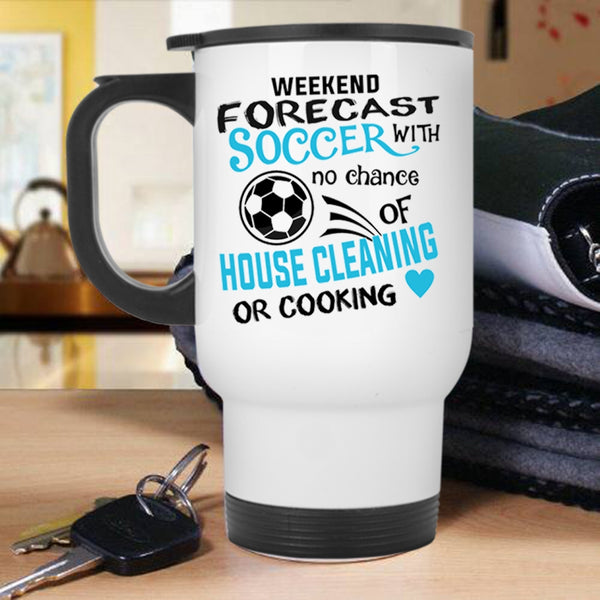 Funny Gift For Soccer Player Travel Mug, Weekend Forecast Soccer Mug