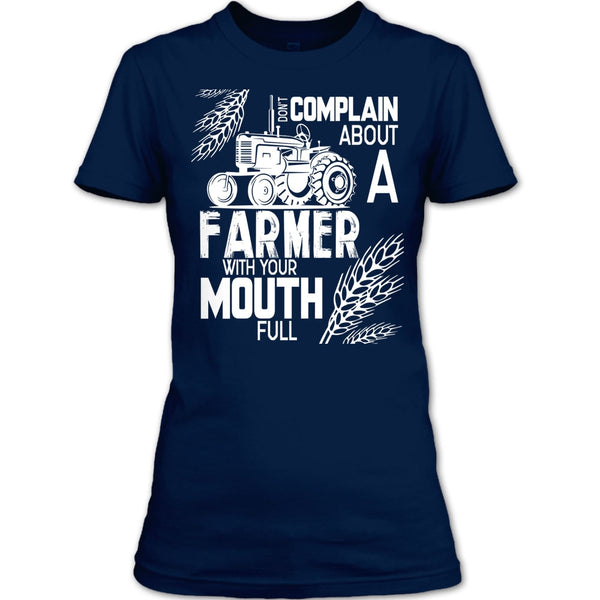 Don't Complain About A Farmer T Shirt, With Your Mouth Full T Shirt