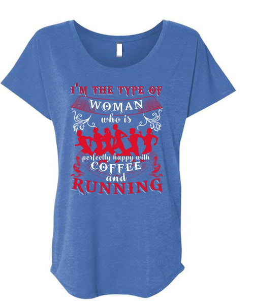 Coffee And Running T Shirt, I'm The Type Of Woman T Shirt, Cool Shirt (Ladies' Triblend Dolman Sleeve)