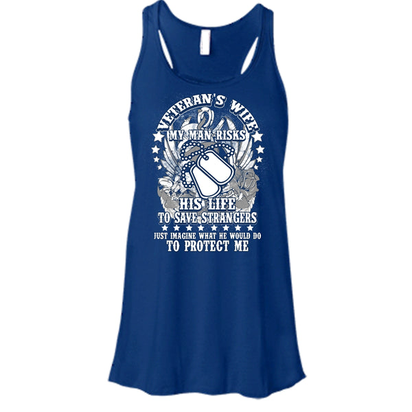Veteran's Wife T Shirt, My Man Risk His Life T Shirt, Cool T Shirt