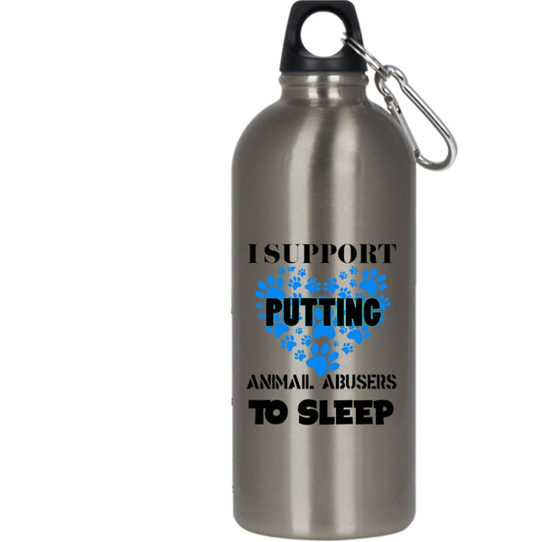 I Support Putting Animal Abbusers To Sleep 20 oz Stainless Steel Bottle,Cool Dogs Outdoor Sports Water Bottle