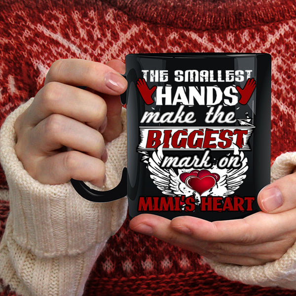 The Smallest Hands Coffee Mug, Biggest Mark On Mimi's Heart Coffee Cup