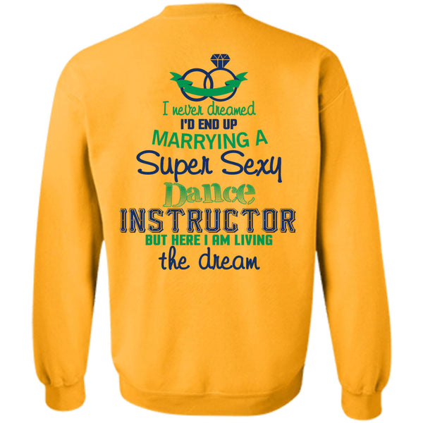 Being A Instructor T Shirt, I'd End Up Marrying A Dance Instructor Sweatshirt