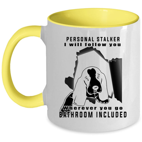 Cute Gift For Dog Owner Coffee Mug, Personal Stalker Accent Mug