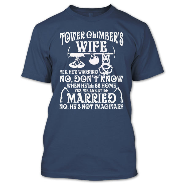 Tower Climber's Wife T Shirt, Yes We're Still Married T Shirt